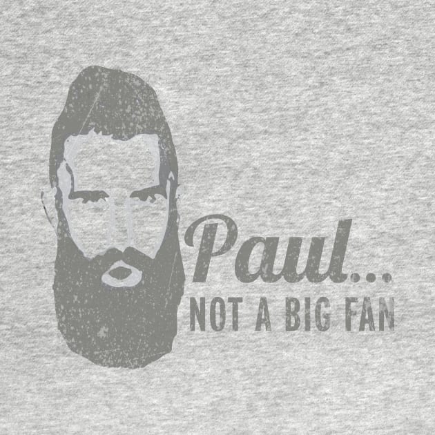 Paul... Not a Big Fan by LandingLarge